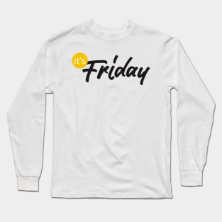 it's friday Long Sleeve T-Shirt